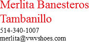 Merlita Banesteros Tambanillo
514-340-1007 merlita@vwvshoes.com