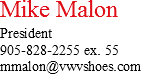 Mike Malon
President
905-828-2255 ex. 55 mmalon@vwvshoes.com